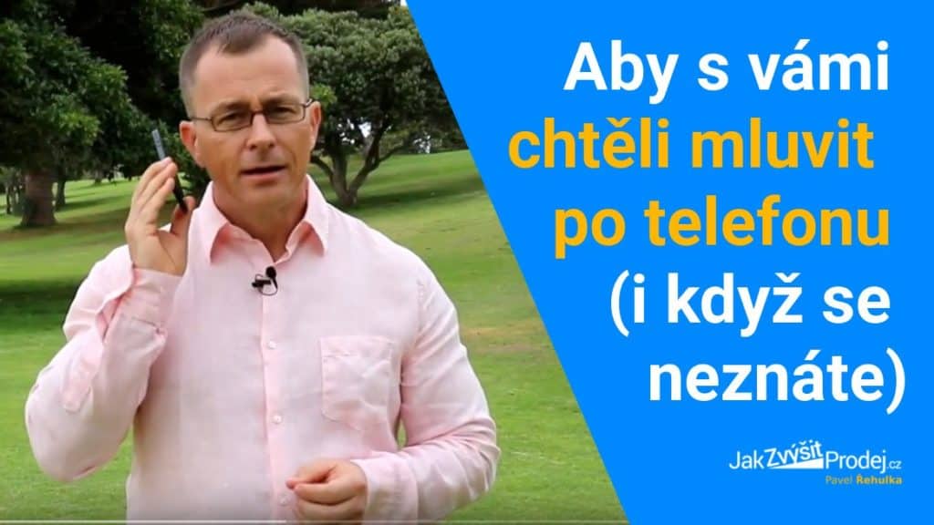 Video: Jak si během 2 minut otevřít dveře k zákazníkovi, na kterého máte telefon, ale on vás zatím nezná 14