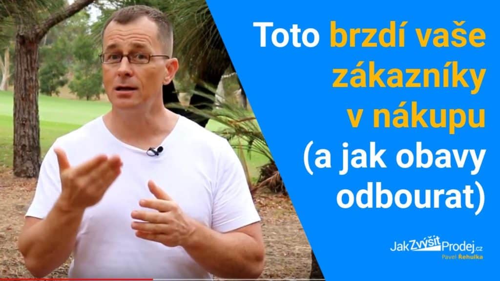 Video: Proč z vás mají noví zákazníci strach a jak je přesto přivést k objednávce 8